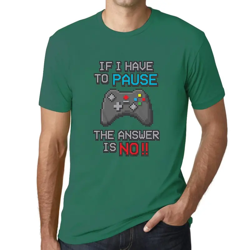 Men’s Gamer-Themed T-Shirt: ‘If I Have to Pause My Game, the Answer Is No’ – Military Green