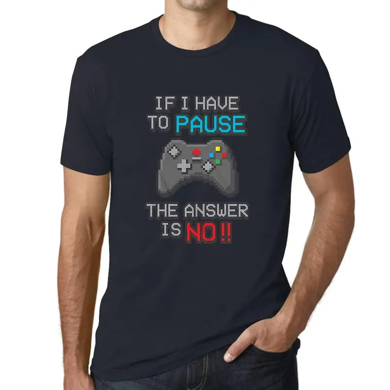 Men’s Gamer-Themed T-Shirt: ‘If I Have to Pause My Game, the Answer Is No’ – Military Green