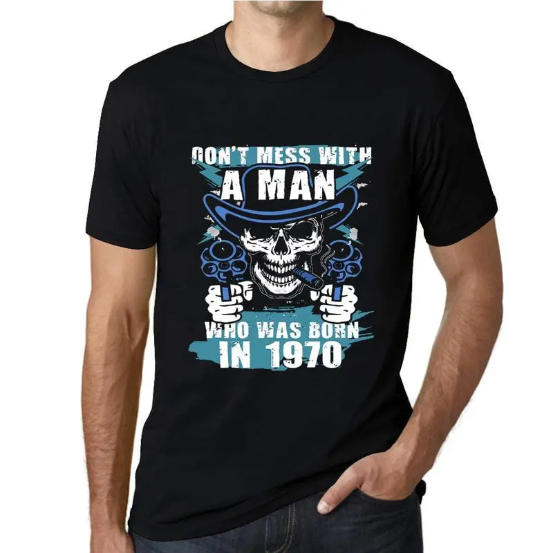 Men's Graphic T-Shirt Don't Mess With A Man Who Was Born Idea Gift 1