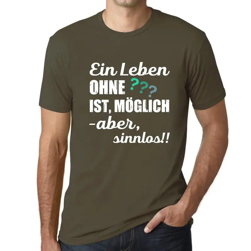 Men’S Graphic T-Shirt Ein Leben Ohne Ist Möglich Aber Sinnlos Military Green Gift Idea 1