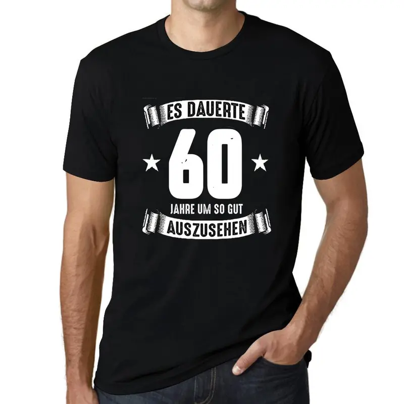 Men's Graphic T-Shirt Es Dauerte Jahre Um So Gut Auszusehen Gift Idea 1