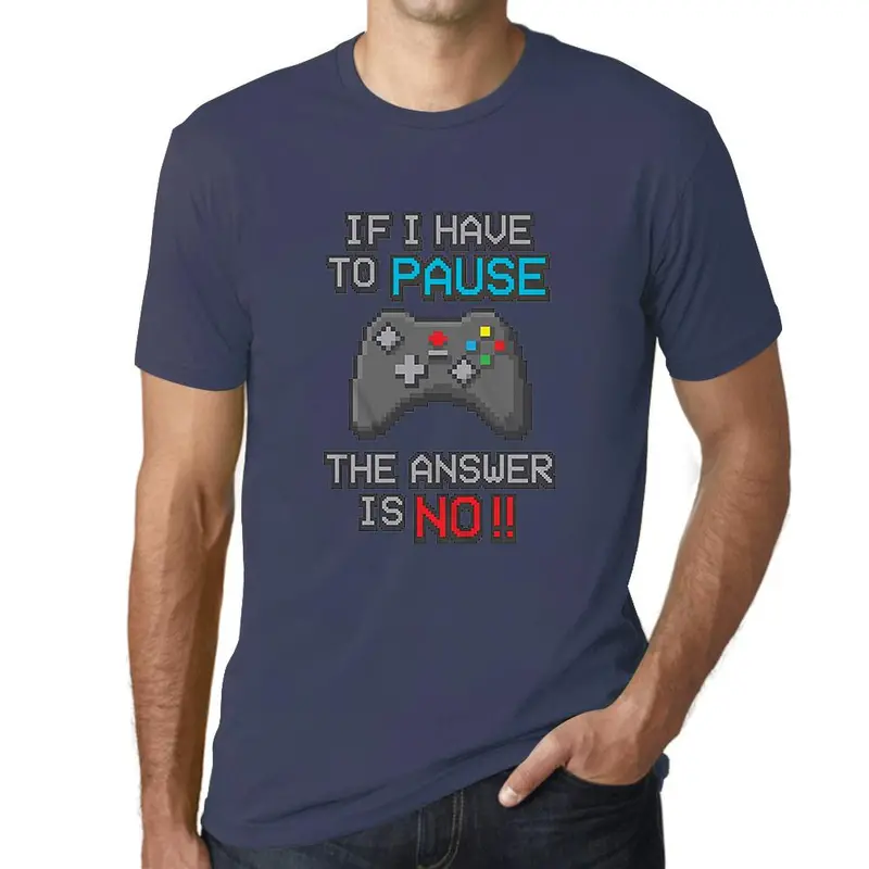 Men’S Graphic T-Shirt If I Have To Pause My Game The Answer Is No Gaming T-Shirt Funny Gamer Birthday Gift Idea Military Green Gift Idea 22