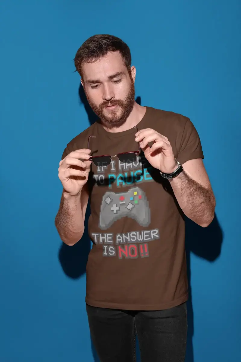 Men’S Graphic T-Shirt If I Have To Pause My Game The Answer Is No Gaming T-Shirt Funny Gamer Birthday Gift Idea Military Green Gift Idea 7