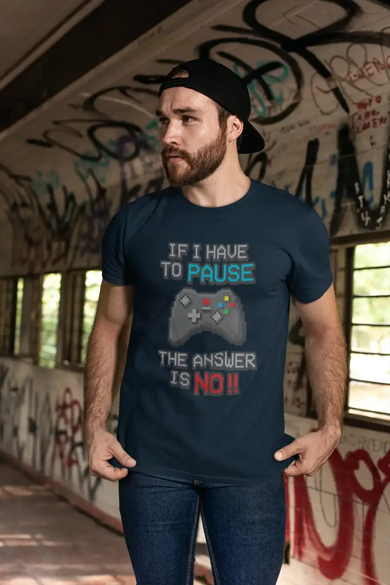 Men’S Graphic T-Shirt If I Have To Pause My Game The Answer Is No Gaming T-Shirt Funny Gamer Birthday Gift Idea Military Green Gift Idea 8