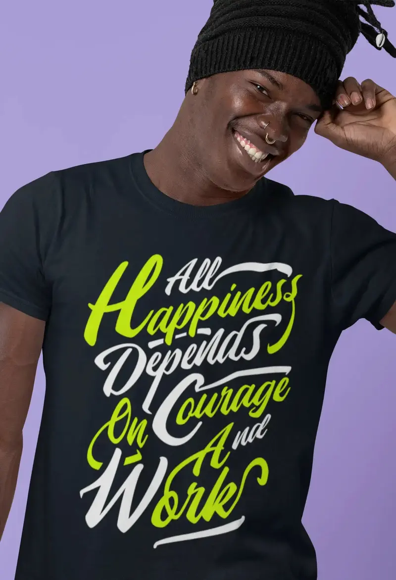 Men's T-Shirt All Happiness Depends Courage Inspirational Casual Vintage Gift 1