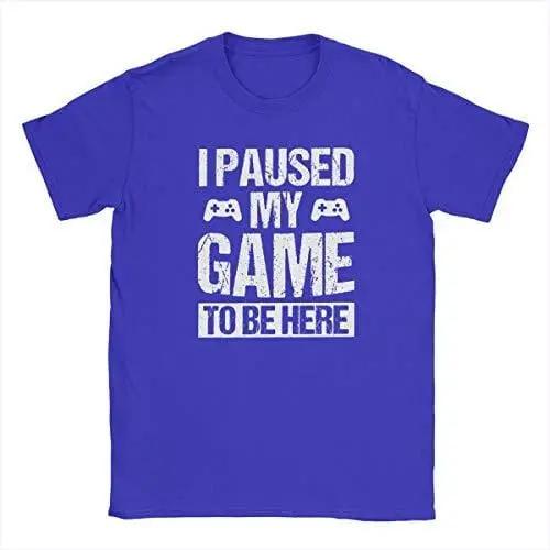 Men's T-Shirt Funny T-Shirt I Paused My Game To Be Here Gaming T-Shirt Blue 1