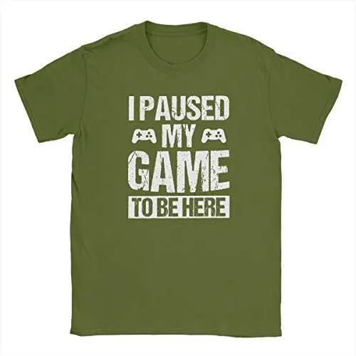 Men's T-Shirt Funny T-Shirt I Paused My Game To Be Here Gaming T-Shirt Moss Green 1