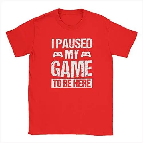 Men's T-Shirt Funny T-Shirt I Paused My Game To Be Here Gaming T-Shirt Red 1