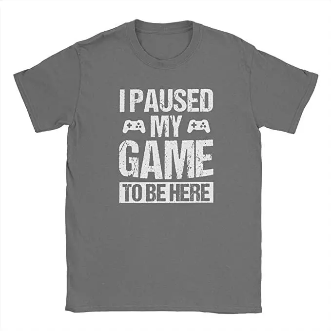 Men's T-Shirt Funny T-Shirt I Paused My Game To Be Here Gaming T-Shirt Zinc 1