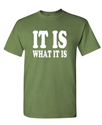 Men's T-Shirt Funny T-Shirt It Is What It Is T-Shirt Army Green 1