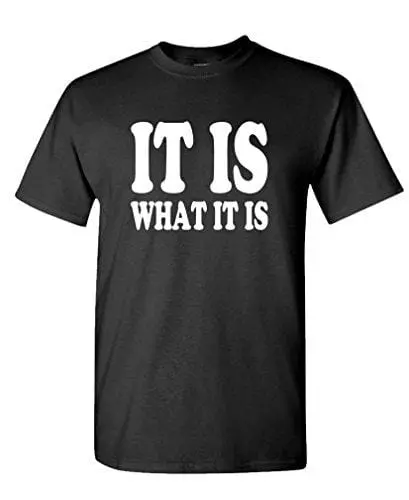 Men's T-Shirt Funny T-Shirt It Is What It Is T-Shirt Black 1