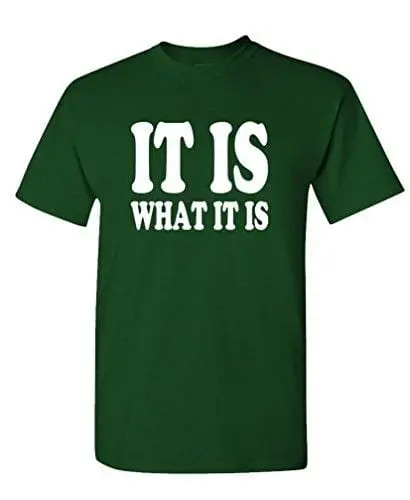 Men's T-Shirt Funny T-Shirt It Is What It Is T-Shirt Green 1