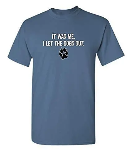 Men's T-Shirt It Was Me I Let The Dogs Out Sports Gift Pets Funny T-Shirts Dusk 1