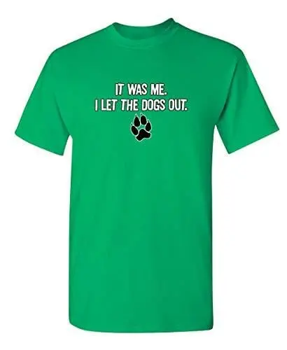 Men's T-Shirt It Was Me I Let The Dogs Out Sports Gift Pets Funny T-Shirts Green 1