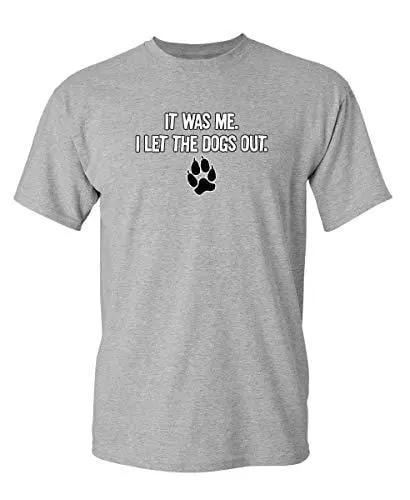 Men's T-Shirt It Was Me I Let The Dogs Out Sports Gift Pets Funny T-Shirts Grey 1