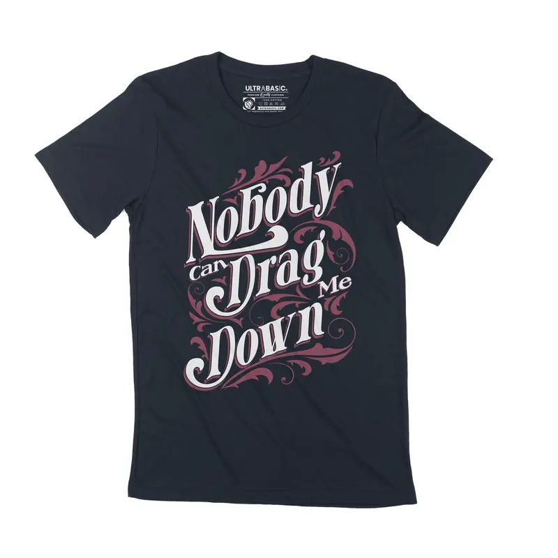 Men's T-Shirt Nobody Can Drag Me Down Motivational Quote Vintage Apparel 1