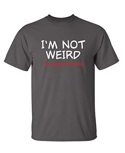Men's T-Shirt Not Weird I'm Limited Edition Graphic Sarcastic Funny Tshirt Mouse Gray 1