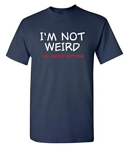 Men's T-Shirt Not Weird I'm Limited Edition Graphic Sarcastic Funny Tshirt Navy 1
