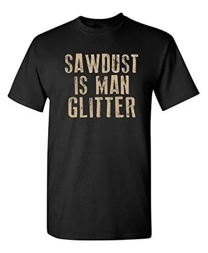 Men's T-Shirt Sawdust Is Man Glitter Graphic Tshirt Black 1