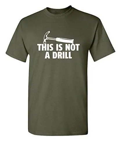 Men's T-Shirt This Is Not A Drill Graphic Sarcastic Funny Tshirt Army 1