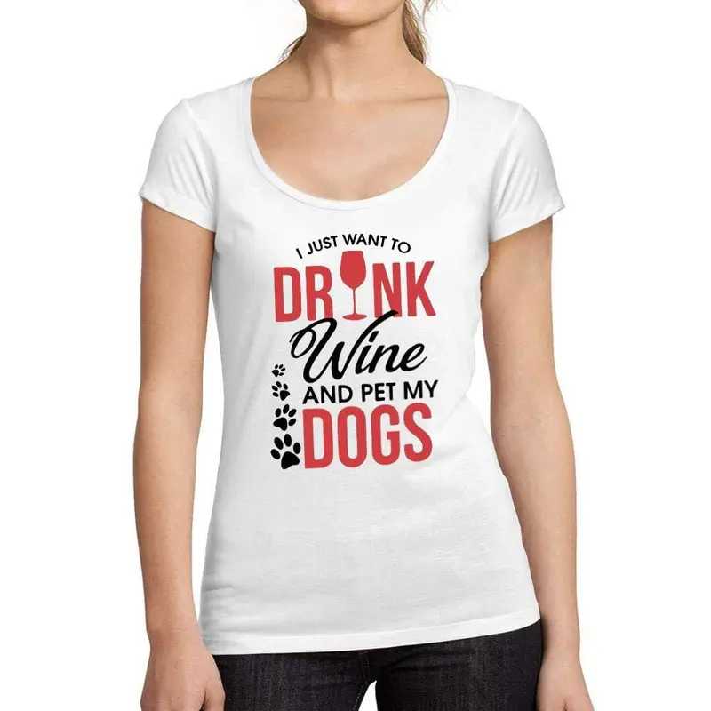 Tee-Shirt Femme Col Rond Décolleté I Just Want To Drink Wine & Pet My Dog Blanc 1