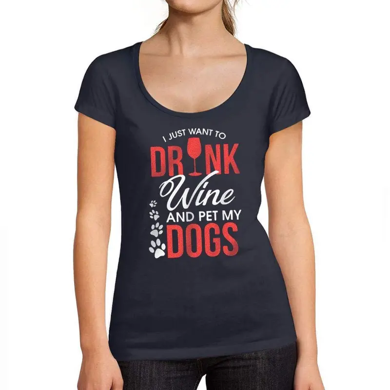 Tee-Shirt Femme Col Rond Décolleté I Just Want To Drink Wine & Pet My Dog French Marine 1