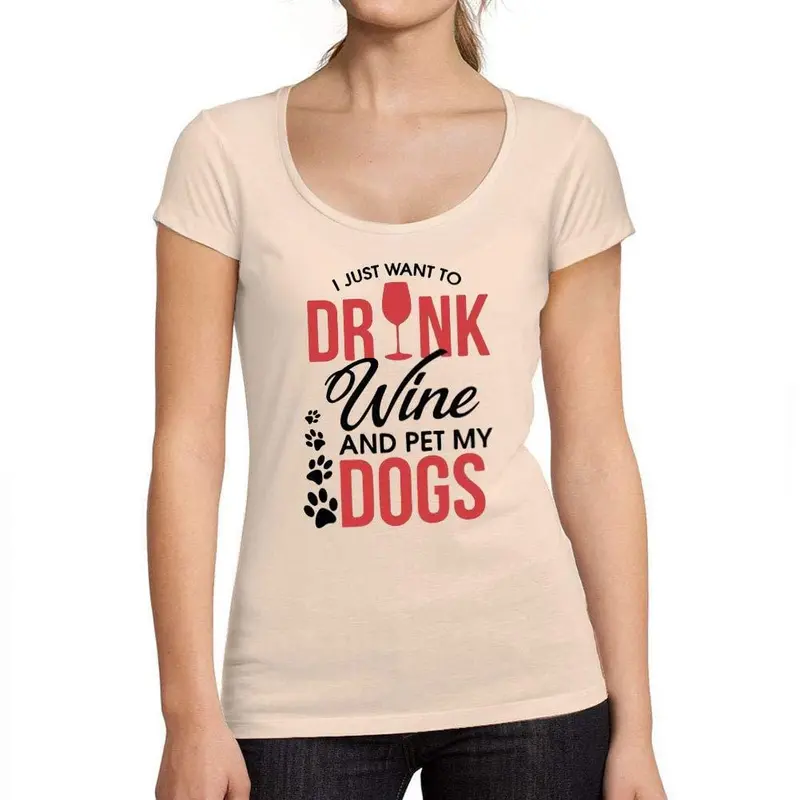 Tee-Shirt Femme Col Rond Décolleté I Just Want To Drink Wine & Pet My Dog Rose Crémeux 1