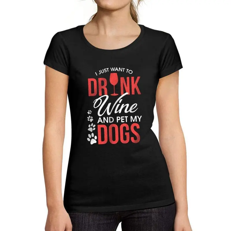 Tee-Shirt Femme Manches Courtes I Just Want To Drink Wine & Pet My Dog Noir Profond 1