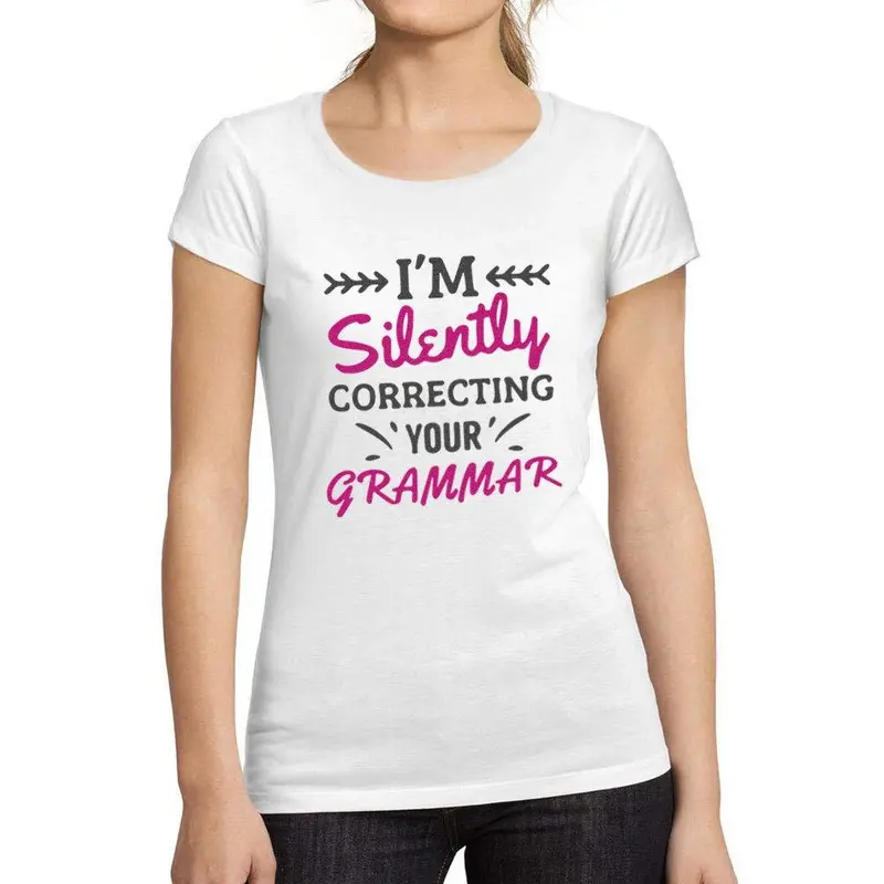 Tee-Shirt Femme Manches Courtes I'm Silently Correcting Your Grammar Blanc 1