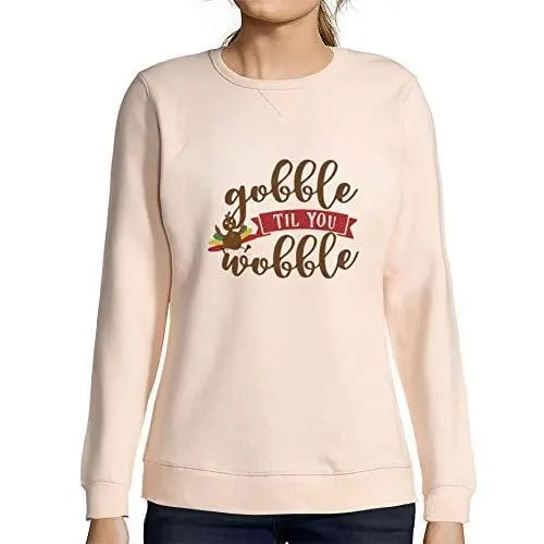 Ultrabasic - Femme Imprimé Graphique Sweat-Shirt Gobble Til You Wobble Idées Cadeaux 1
