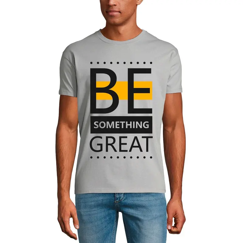 Ultrabasic Graphic Men's T-Shirt Be Something Great - Motivational Quote 1
