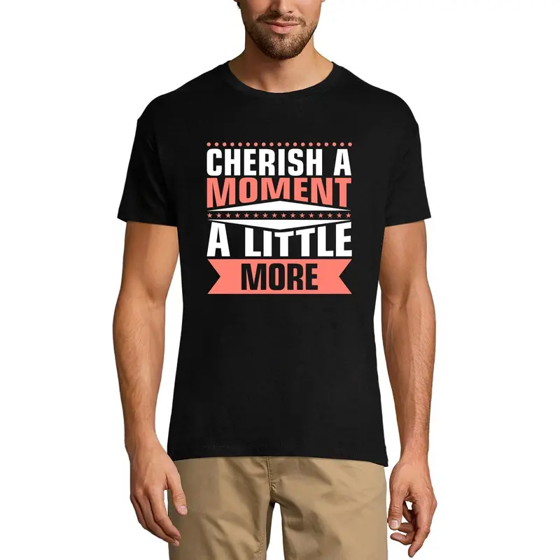 Ultrabasic Graphic Men's T-Shirt Cherish A Moment A Little More - Funny Quote 1