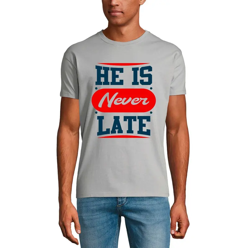 Ultrabasic Graphic Men's T-Shirt He Is Never Late - Motivational Message 1