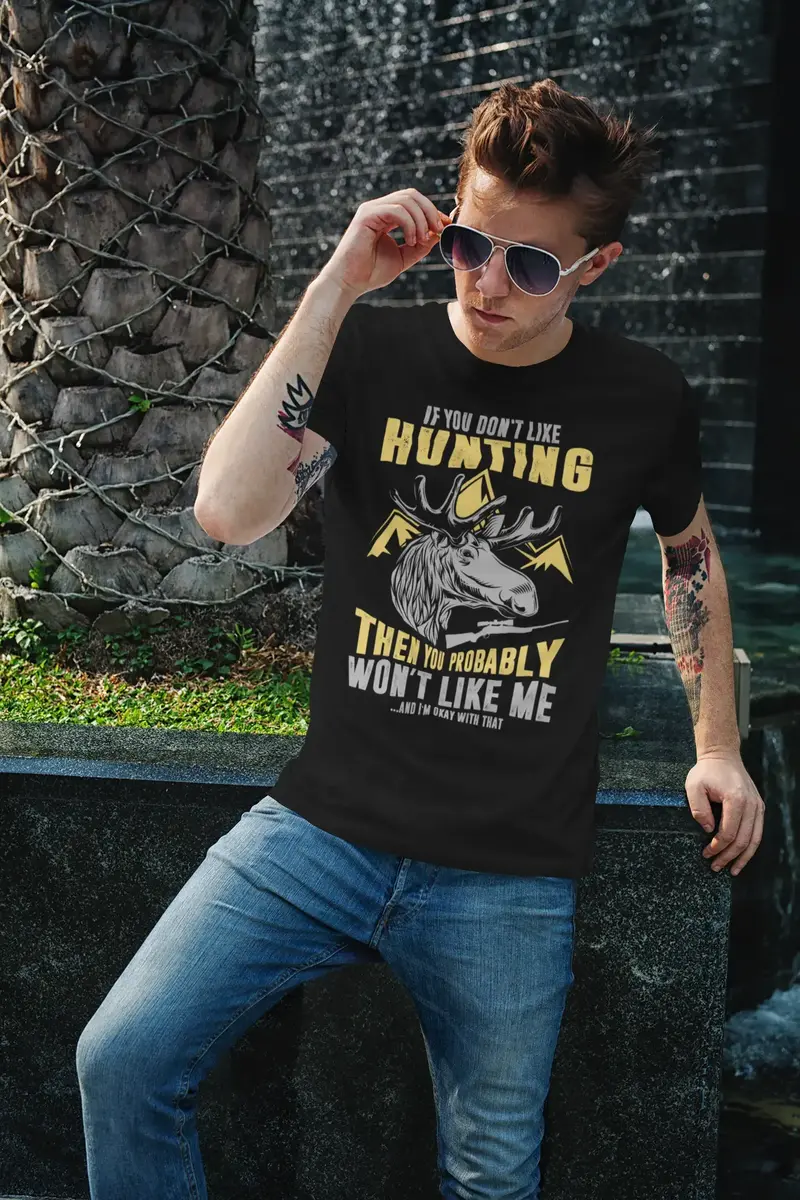 Ultrabasic Graphic Men's T-Shirt If You Don't Like Hunting Then You Probably Won't Like Me 1