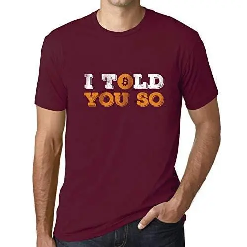 Ultrabasic - Graphique Homme I Told You So Bitcoin T-Shirt Hodl Btc Crypto Les Commerçants Cadeau Imprimé Tée-Shirt Bordeaux 1