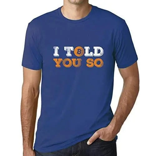 Ultrabasic - Graphique Homme I Told You So Bitcoin T-Shirt Hodl Btc Crypto Les Commerçants Cadeau Imprimé Tée-Shirt Royal 1