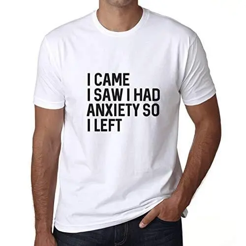 Ultrabasic - Homme Graphique I Came I Saw I Had Anxiety So I Left Impression De Lettre Tee Shirt Cadeau Blanco 1
