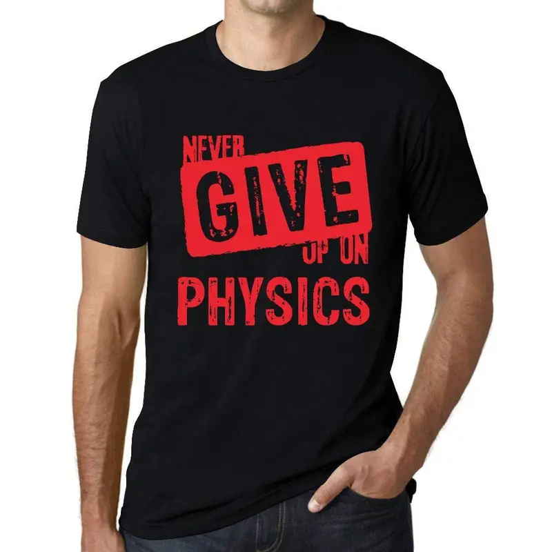Ultrabasic Homme T-Shirt Graphique Never Give Up On Physics Noir Profond Texte Rouge 1