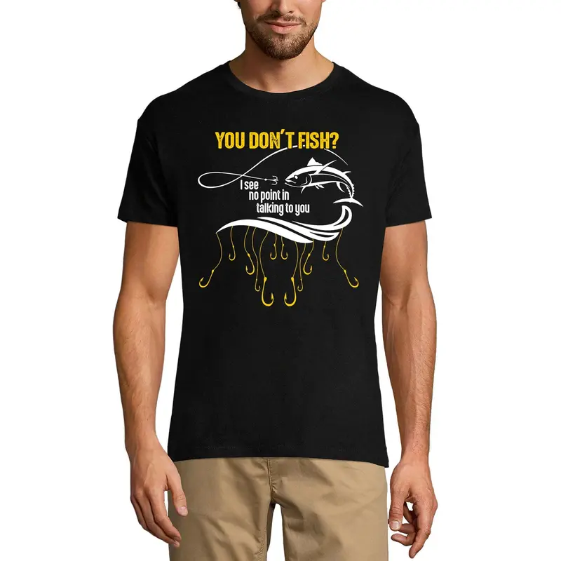 Ultrabasic Men's Fishing T-Shirt You Don't Fish - Funny Humor Fisherman Tee Shirt 1