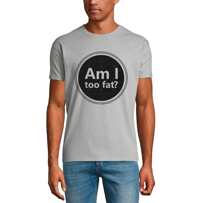 Ultrabasic Men's Graphic T-Shirt Am I Too Fat - Funny Novelty Shirt For Men 1