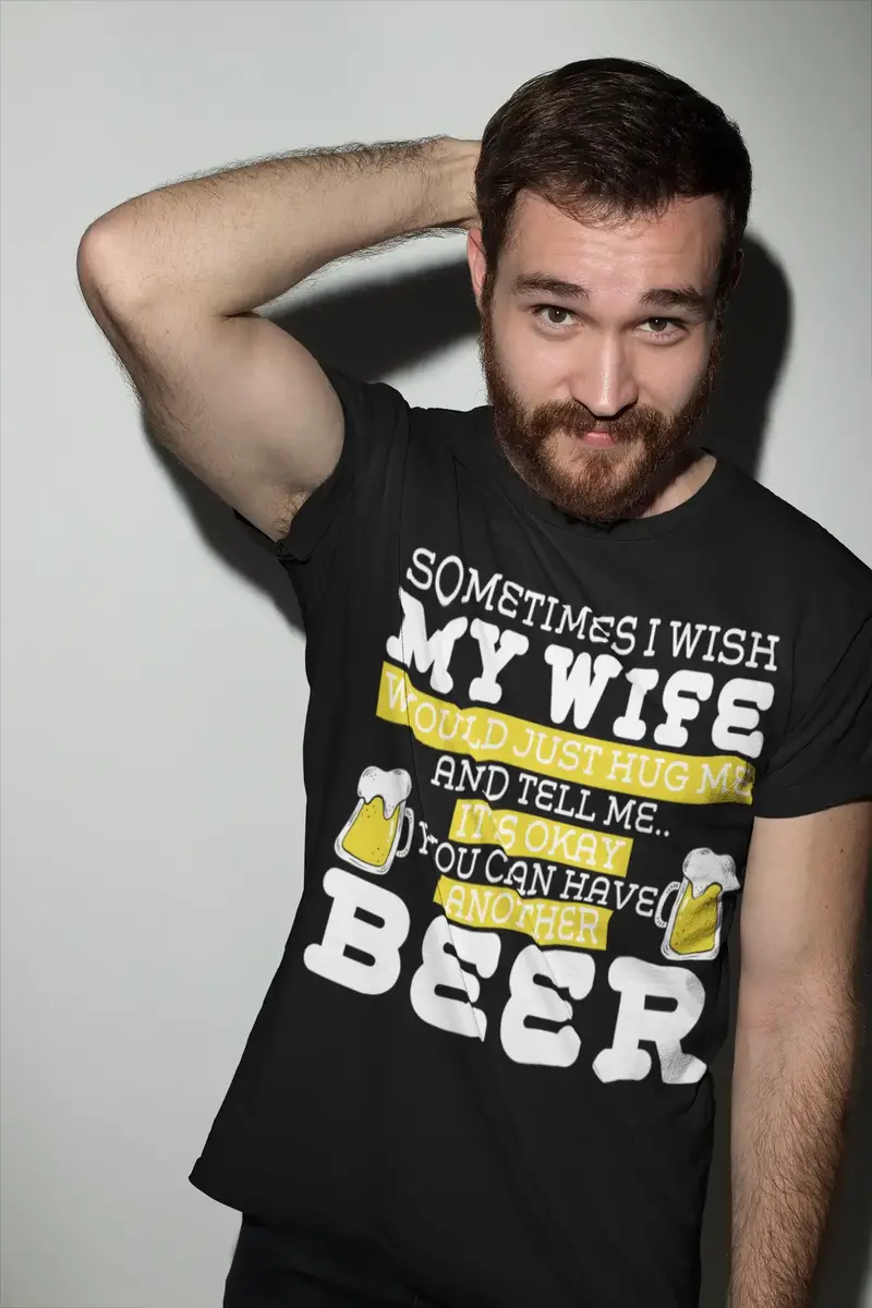 Ultrabasic Men's Humor T-Shirt Sometimes I Wish My Wife Would Just Hug Me - Funny Joke Beer Lover Tee Shirt 1