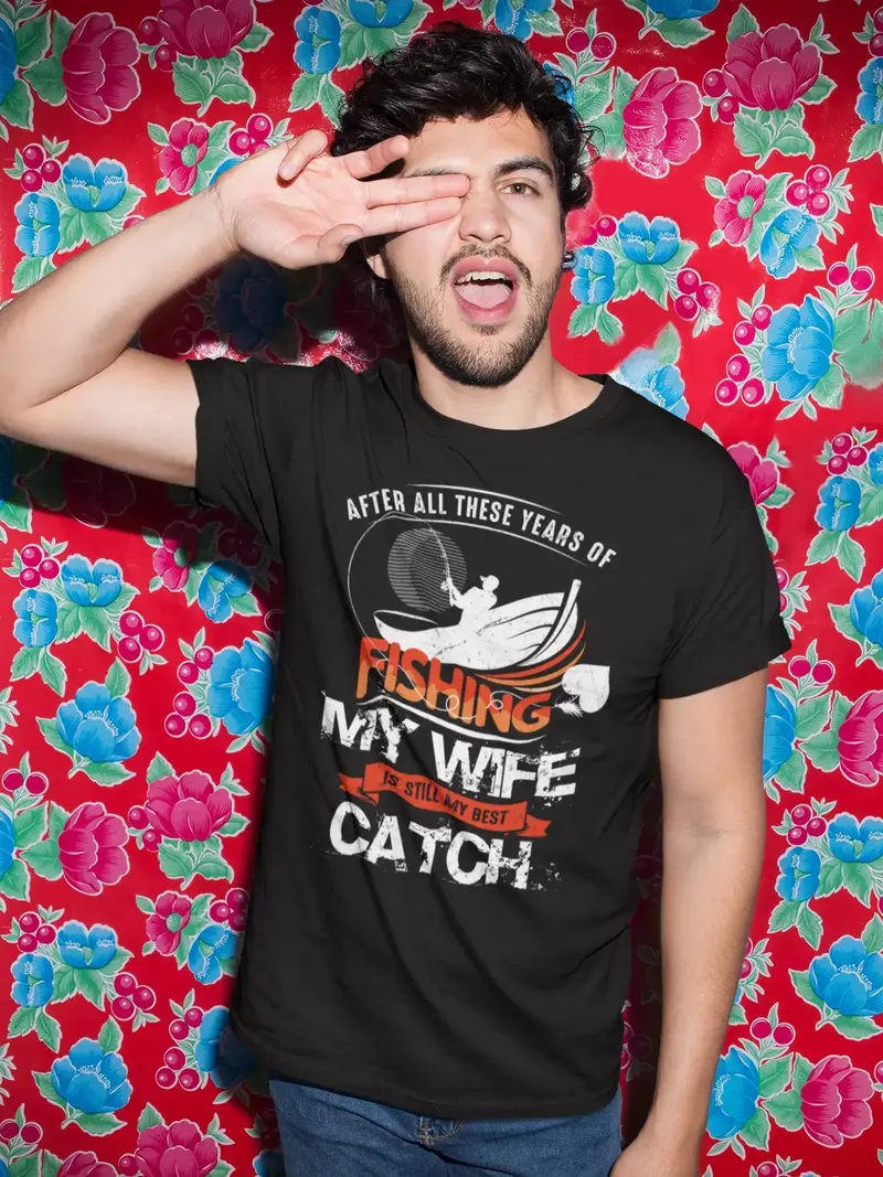 Ultrabasic Men's T-Shirt After All These Years Of Fishing My Wife Is Still My Best Catch - Funny Humor Fisherman Tee Shirt 1