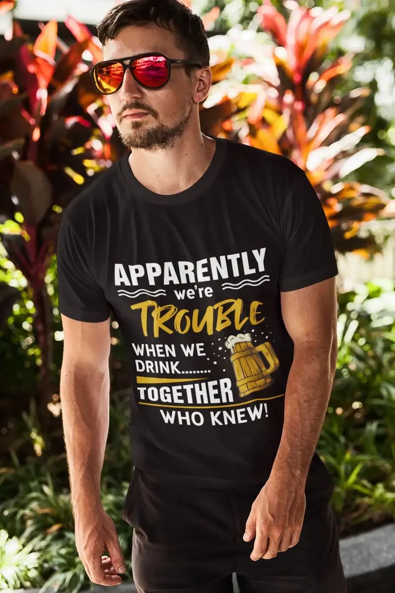 Ultrabasic Men's T-Shirt Apparently We're Trouble When We Drink Together - Beer Lover Tee Shirt 1
