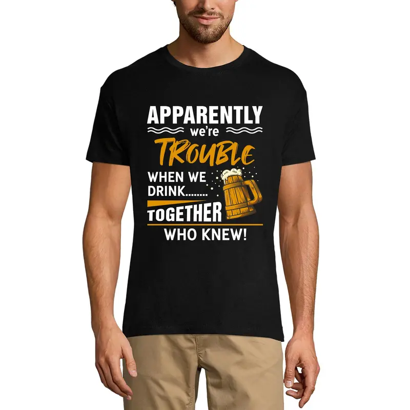 Ultrabasic Men's T-Shirt Apparently We're Trouble When We Drink Together - Beer Lover Tee Shirt 2
