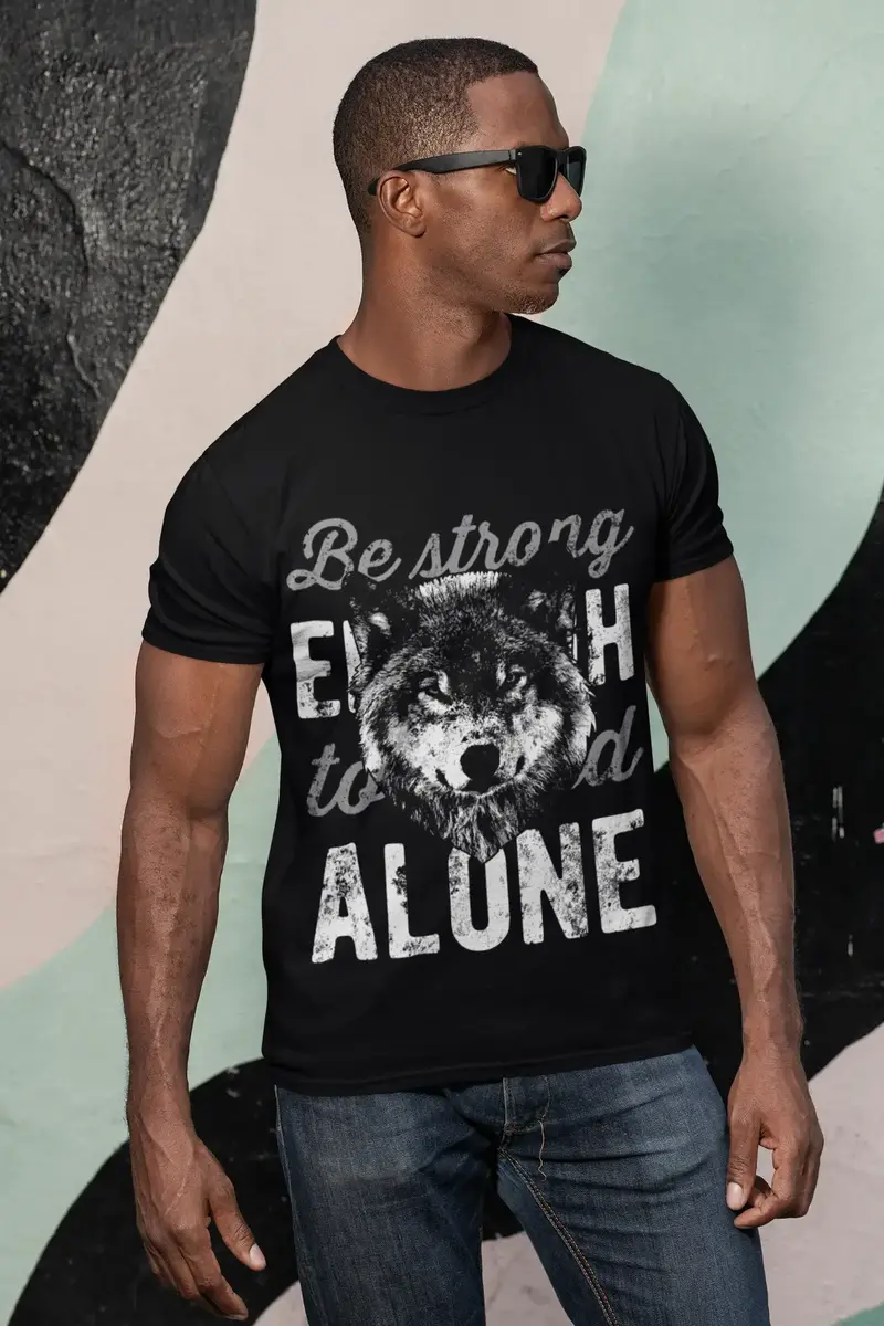 Ultrabasic Men's T-Shirt Be Strong Enough To Be Alone - Wolf Shirt For Men 1
