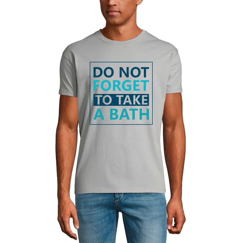 Ultrabasic Men's T-Shirt Do Not Forget To Take A Bath - Sarcastic Funny Quote 1