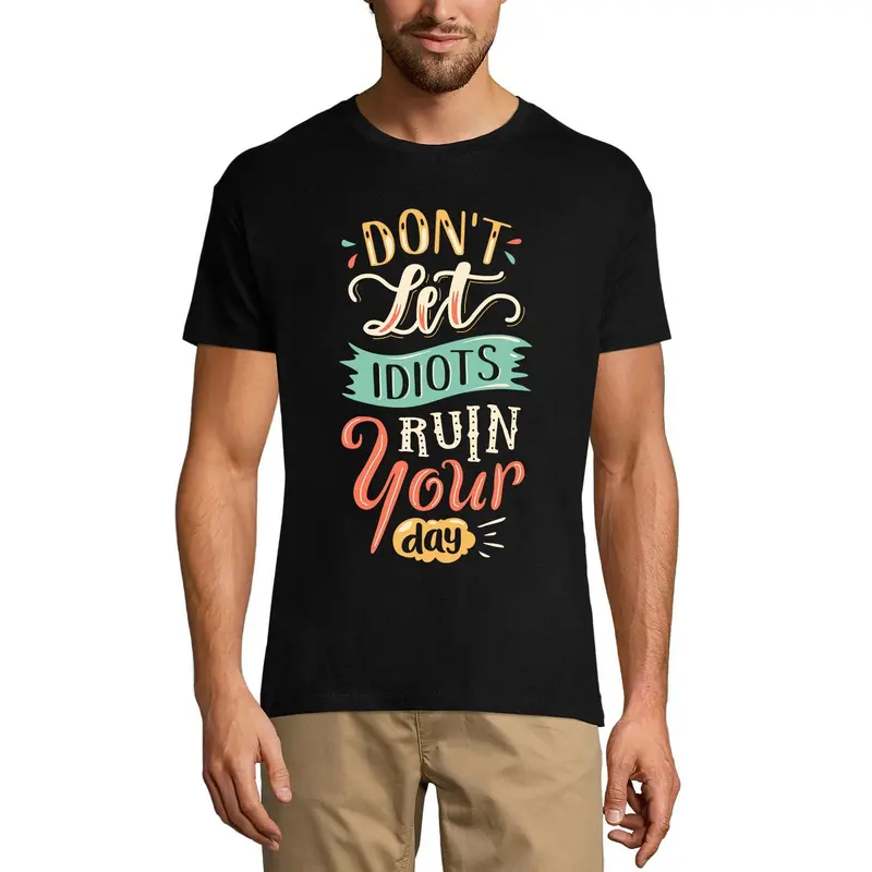 Ultrabasic Men's T-Shirt Don't Let Idiots Ruin Your Day - Short Sleeve Tee Shirt 1