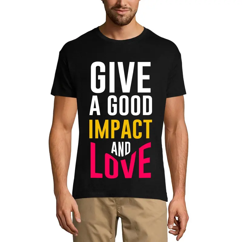 Ultrabasic Men's T-Shirt Give A Good Impact And Love - Funny Saying Shirt 1
