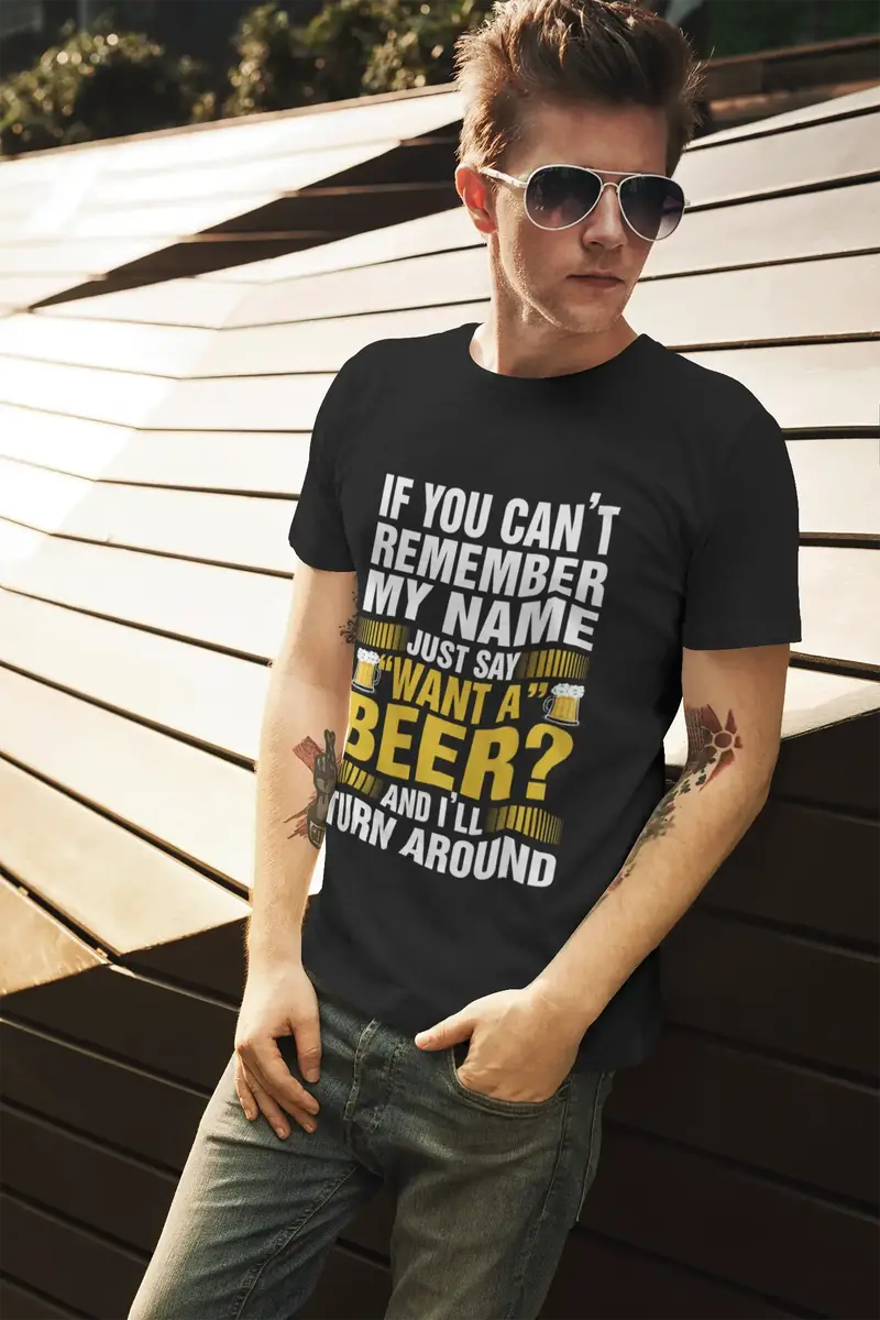 Ultrabasic Men's T-Shirt If You Can't Remember My Name Just Say Want A Beer - Funny Saying Tee Shirt 1