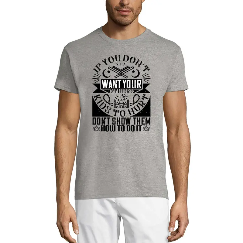 Ultrabasic Men's T-Shirt If You Don't Want Your Kids To Hurt Others Don't Show Them - Muslim Tee Shirt 2